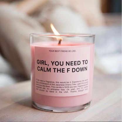 Girl You Need To Calm The F Down | Scented Candle